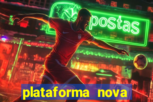 plataforma nova pagando muito